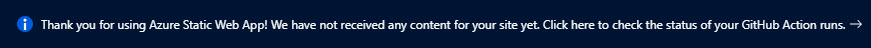 Messages stating: We have not received any content for your site yet. Click here to check the status of your GitHub Action runs.